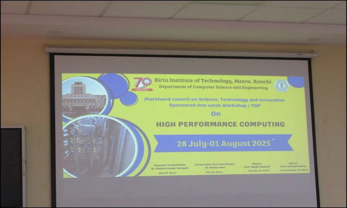 Ranchi News: BIT मेसरा में एचपीसी कार्यशाला संपन्न, झारखंड सरकार ने किया प्रायोजन