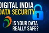 डिजिटल इंडिया और डेटा सुरक्षा: क्या आपका डेटा सच में सुरक्षित है?