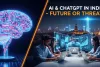 भारत में एआई और चैटजीपीटी: अर्थव्यवस्था, शिक्षा और समाज पर प्रभाव
